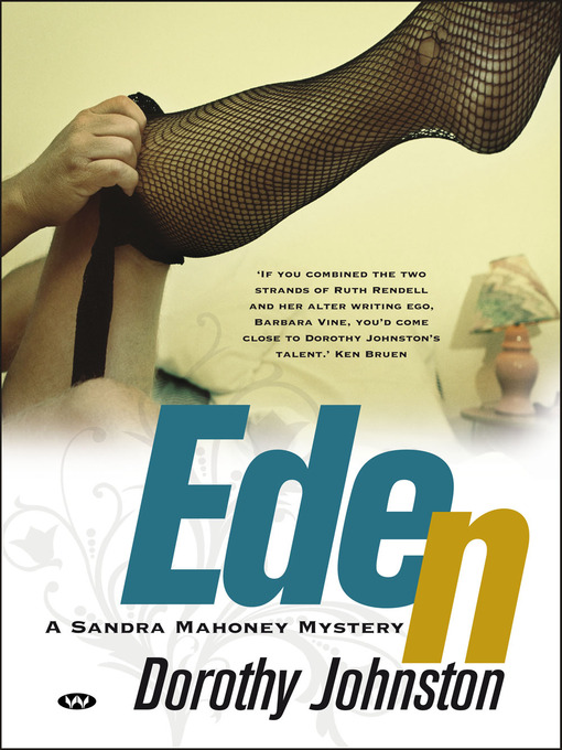 Title details for Eden: a Sandra Mahoney mystery by Dorothy Johnston - Available